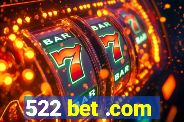 522 bet .com